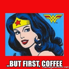 first-coffee-wonderwoman.jpg